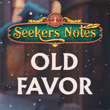SEEKERS NOTES. UPDATE 2.58: OLD FAVOR