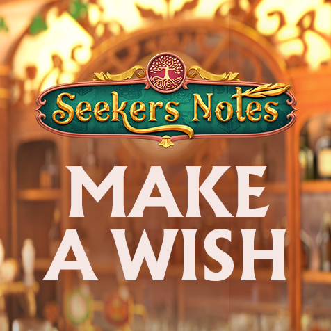 SEEKERS NOTES. UPDATE 2.60: MAKE A WISH